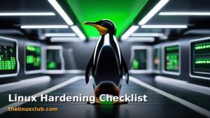 Featured: Linux Hardening Checklist 2025: Secure Your Server in 10 Steps
