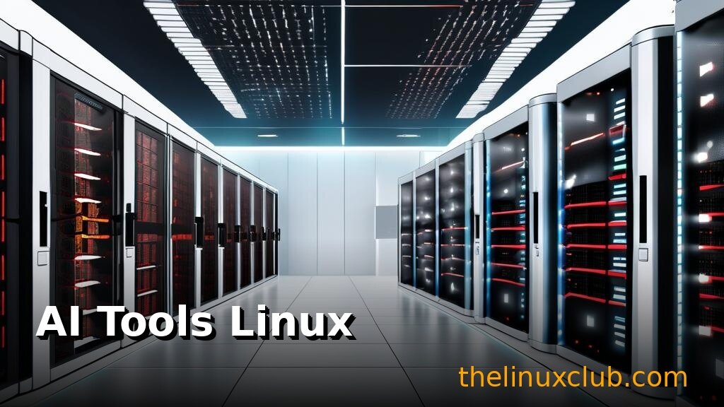 AI Tools for Linux System Administrators: Complete Guide to Automation and Efficiency