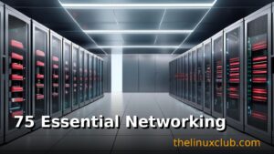 75 Essential Networking Tools for Linux System Administrators