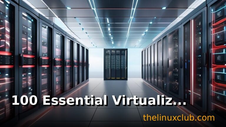 100 Essential Virtualization and Cloud Tools for Linux