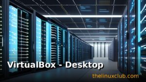 VirtualBox - Desktop Virtualization
