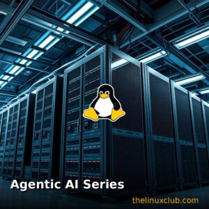 Agentic AI Series Part 2: Setting Up Your Linux Environment for AI Agent Development